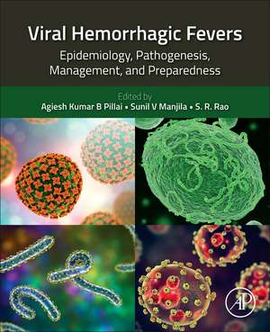 Viral Hemorrhagic Fevers: Epidemiology, Pathogenesis, Management, and Preparedness de Agiesh Kumar Balakrishna Pillai