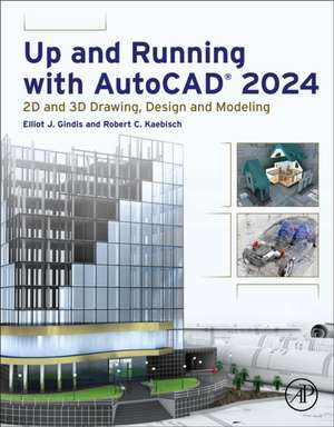 Up and Running with AutoCAD® 2024: 2D and 3D Drawing, Design and Modeling de Elliot J. Gindis