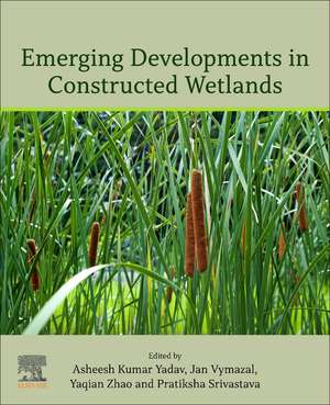 Emerging Developments in Constructed Wetlands de Asheesh Kumar Yadav