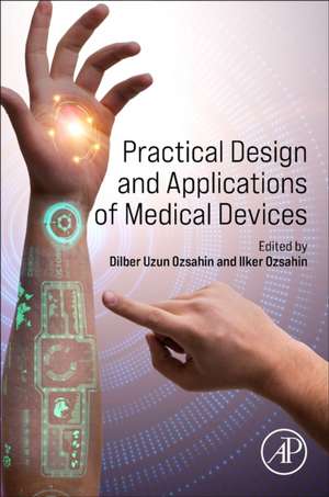 Practical Design and Applications of Medical Devices de Dilber Uzun Ozsahin