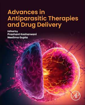 Advances in Antiparasitic Therapies and Drug Delivery de Prashant Kesharwani