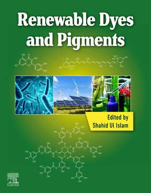 Renewable Dyes and Pigments de Shahid Ul Islam