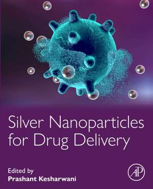 Silver Nanoparticles for Drug Delivery de Prashant Kesharwani