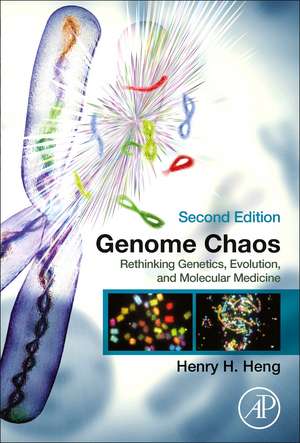Genome Chaos: Rethinking Genetics, Evolution, and Molecular Medicine de Henry H. Heng