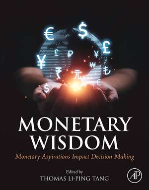 Monetary Wisdom: Monetary Aspirations Impact Decision-Making de Thomas Li-Ping Tang