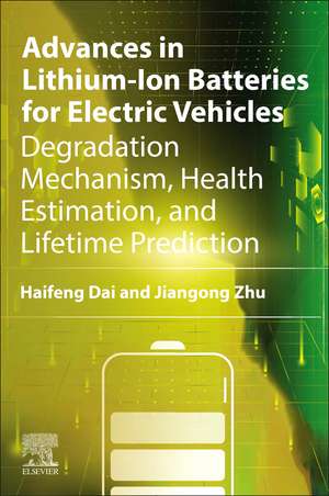 Advances in Lithium-Ion Batteries for Electric Vehicles: Degradation Mechanism, Health Estimation, and Lifetime Prediction de Haifeng Dai