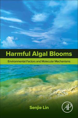 Harmful Algal Blooms: Environmental Factors and Molecular Mechanisms de Senjie Lin