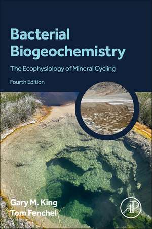 Bacterial Biogeochemistry: The Ecophysiology of Mineral Cycling de Tom Fenchel