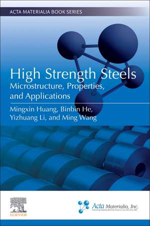 High Strength Steels: Microstructure, Properties, and Applications de Mingxin Huang