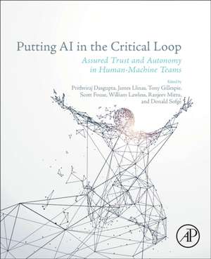 Putting AI in the Critical Loop: Assured Trust and Autonomy in Human-Machine Teams de Prithviraj Dasgupta