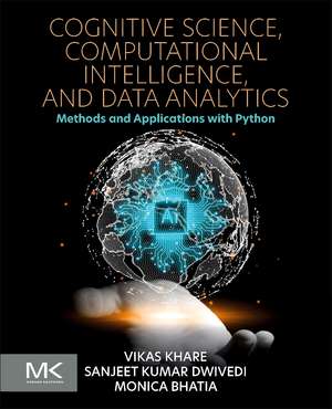 Cognitive Science, Computational Intelligence, and Data Analytics: Methods and Applications with Python de Vikas Khare