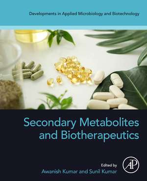 Secondary Metabolites and Biotherapeutics de Awanish Kumar