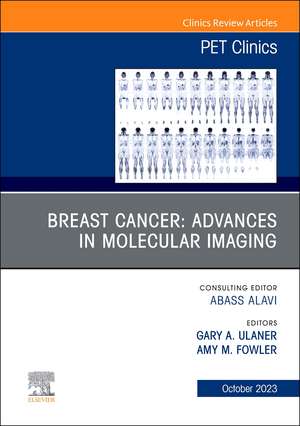 Breast Cancer: Advances in Molecular Imaging, An Issue of PET Clinics de Gary A. Ulaner