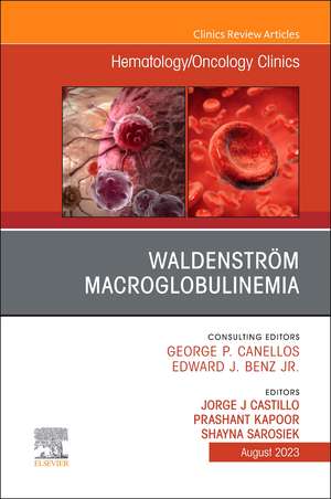 Waldenström Macroglobulinemia, An Issue of Hematology/Oncology Clinics of North America de Jorge J Castillo