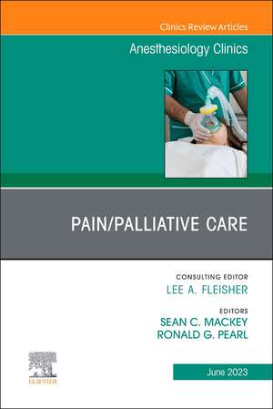 Pain/Palliative Care, An Issue of Anesthesiology Clinics de Ronald G. Pearl