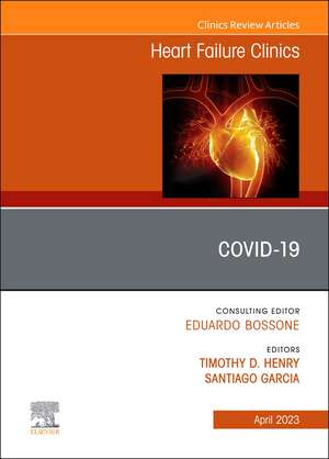 Covid-19, An Issue of Heart Failure Clinics de Timothy D. Henry