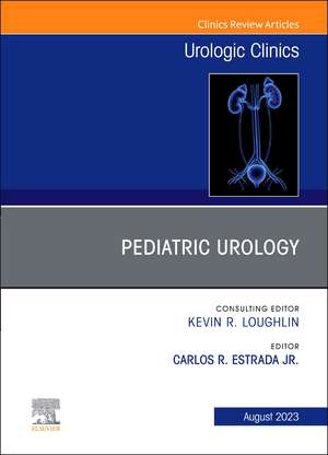 Pediatric Urology, An Issue of Urologic Clinics de Carlos R. Estrada Jr.