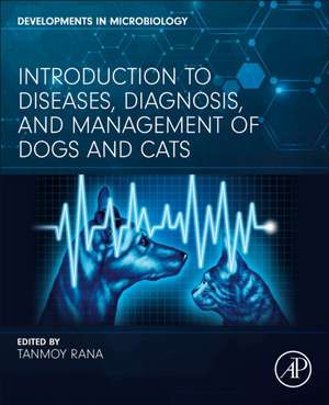 Introduction to Diseases, Diagnosis, and Management of Dogs and Cats de Tanmoy Rana