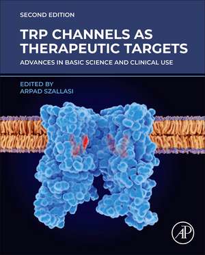 TRP Channels as Therapeutic Targets: Advances in Basic Science and Clinical Use de Arpad Szallasi