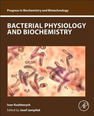 Bacterial Physiology and Biochemistry de Ivan Kushkevych