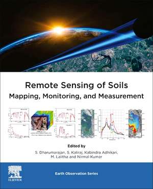 Remote Sensing of Soils: Mapping, Monitoring, and Measurement de S. Dharumarajan