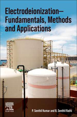 Electrodeionization: Fundamentals, Methods and Applications de P. Senthil Kumar