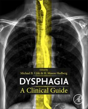 Dysphagia: A Clinical Guide de Michael B. Ujiki