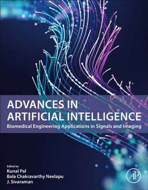 Advances in Artificial Intelligence: Biomedical Engineering Applications in Signals and Imaging de Kunal Pal