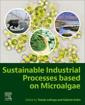 Sustainable Industrial Processes Based on Microalgae de Tomas Lafarga