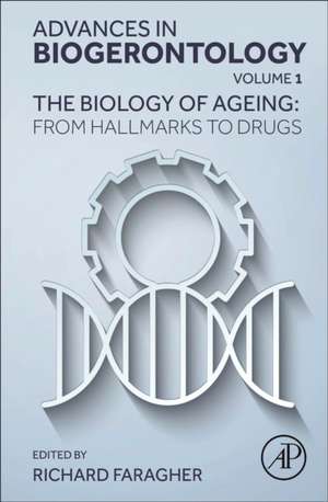 The Biology of Ageing: From Hallmarks to Drugs de Richard Faragher