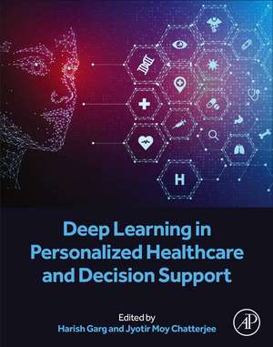 Deep Learning in Personalized Healthcare and Decision Support de Harish Garg