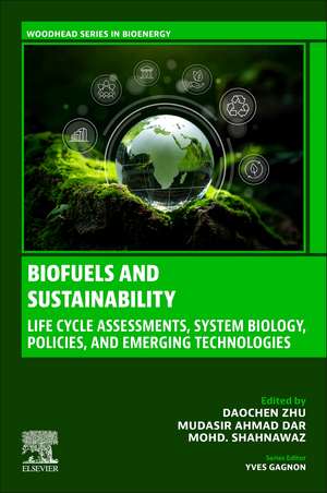 Biofuels and Sustainability: Life Cycle Assessments, System Biology, Policies, and Emerging Technologies de Daochen Zhu