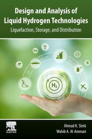 Design and Analysis of Liquid Hydrogen Technologies: Liquefaction, Storage, and Distribution de Ahmad K. Sleiti