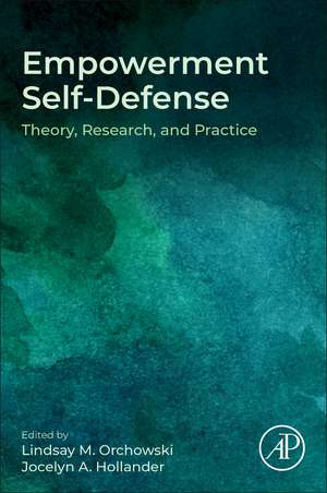 Empowerment Self-Defense: Theory, Research and Practice de Lindsay M. Orchowski