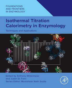 Isothermal Titration Calorimetry in Enzymology: Techniques and Applications de Anthony Mittermaier