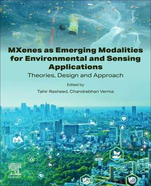 MXenes as Emerging Modalities for Environmental and Sensing Applications: Theories, Design and Approach de Tahir Rasheed