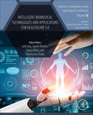 Intelligent Biomedical Technologies and Applications for Healthcare 5.0 de Lalit Garg