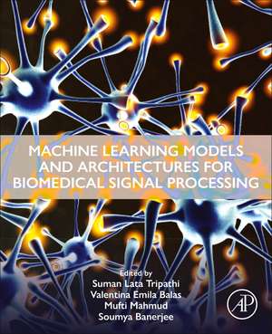 Machine Learning Models and Architectures for Biomedical Signal Processing de Suman Lata Tripathi