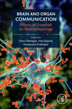 Brain and Organ Communication: Effects of Crosstalk on Neurophysiology de Charu Mahajan