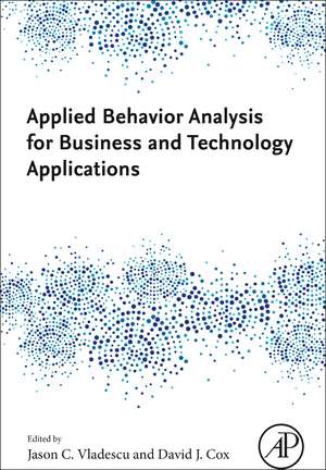 Applied Behavior Analysis for Business and Technology Applications de Jason C. Vladescu