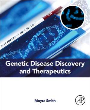 Genetic Disease Discovery and Therapeutics de Moyra Smith