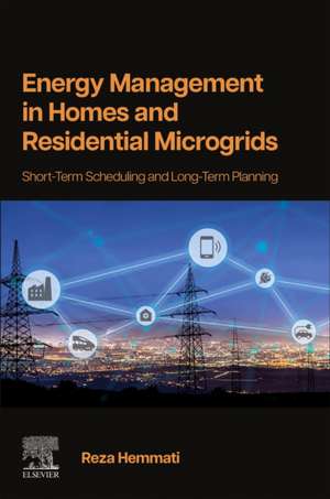 Energy Management in Homes and Residential Microgrids: Short-Term Scheduling and Long-Term Planning de Reza Hemmati