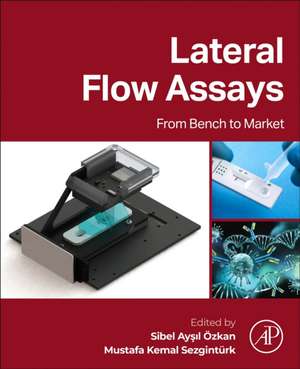 Lateral Flow Assays: From Bench to Market de Sibel Aysil Özkan