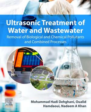 Ultrasonic Treatment of Water and Wastewater: Removal of Biological and Chemical Pollutants and Combined Processes de Mohammad Hadi Dehghani