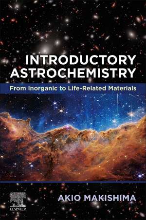 Introductory Astrochemistry: From Inorganic to Life-Related Materials de Akio Makishima