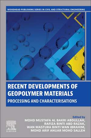 Recent Developments of Geopolymer Materials: Processing and Characterisations de Mohd Mustafa Al Bakri Abdullah