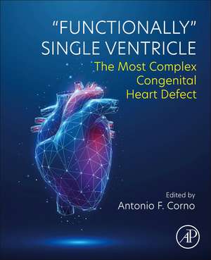 "Functionally" Single Ventricle: The Most Complex Congenital Heart Defect de Antonio F. Corno