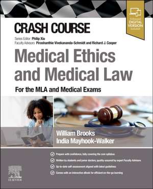 Crash Course Medical Ethics and Medical Law: For the MLA and Medical Exams de William Brooks