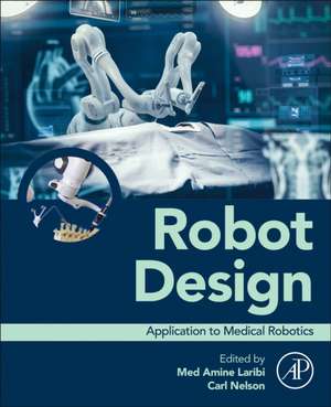 Robot Design: Application to Medical Robotics de Med Amine Laribi