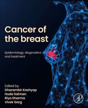 Cancer of the Breast: Epidemiology, Diagnostics and Treatment de Dharambir Kashyap